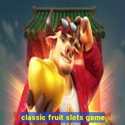 classic fruit slots game